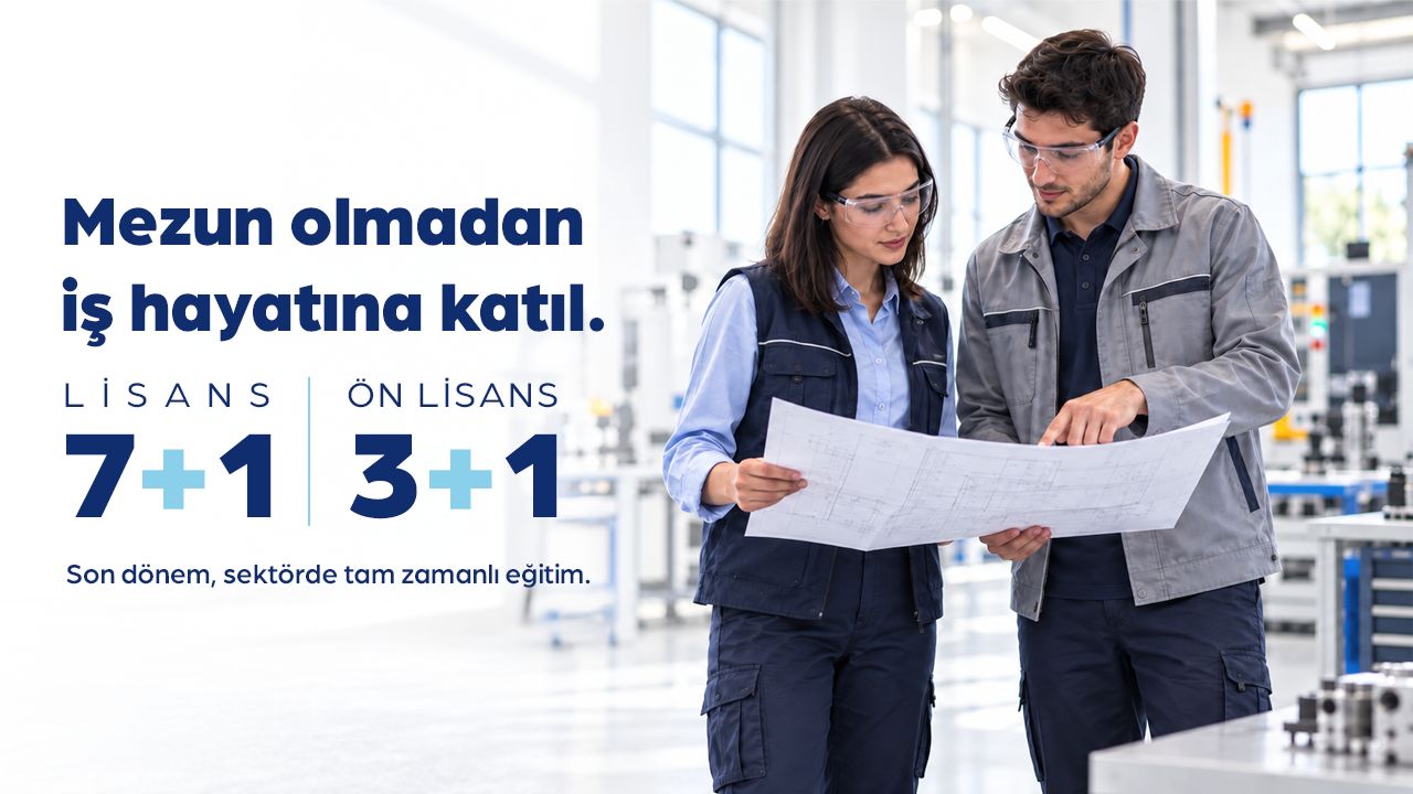 Lisans Programlarında 7+1, <br>Ön Lisans Programlarında 3+1 Uygulamalı Eğitim Modeli