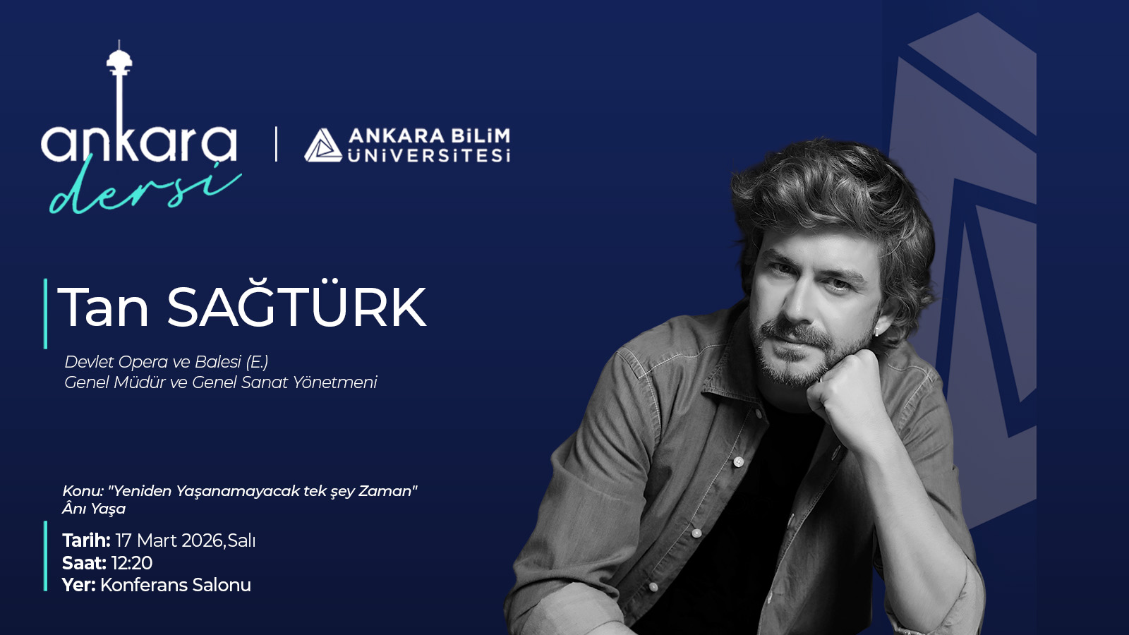 Ankara Dersi'nde bu hafta konuğumuz Devlet Opera ve Balesi Genel Müdür ve Genel Sanat Yönetmeni Tan SAĞTÜRK