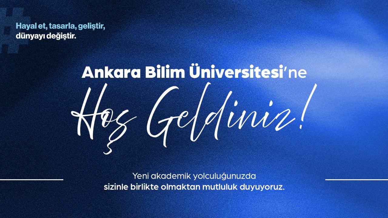 Ankara Bilim Üniversitesi'ne <br> Hoş Geldiniz
