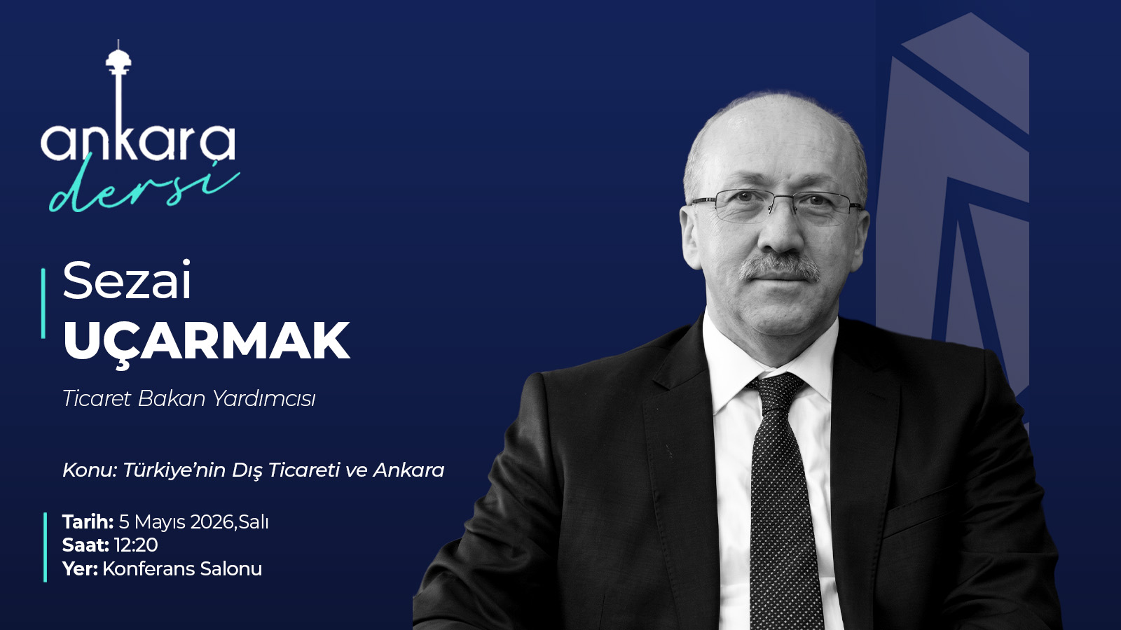 As part of our Ankara program, we are hosting Mr. Sezai UÇARMAK, Deputy Minister of Trade of the Republic of Turkey, at our university.