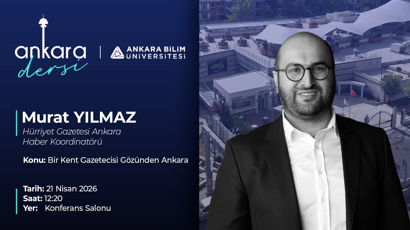 As part of our Ankara Lesson program, we are hosting Murat YILMAZ, Ankara News Coordinator of Hürriyet Newspaper, at our university.